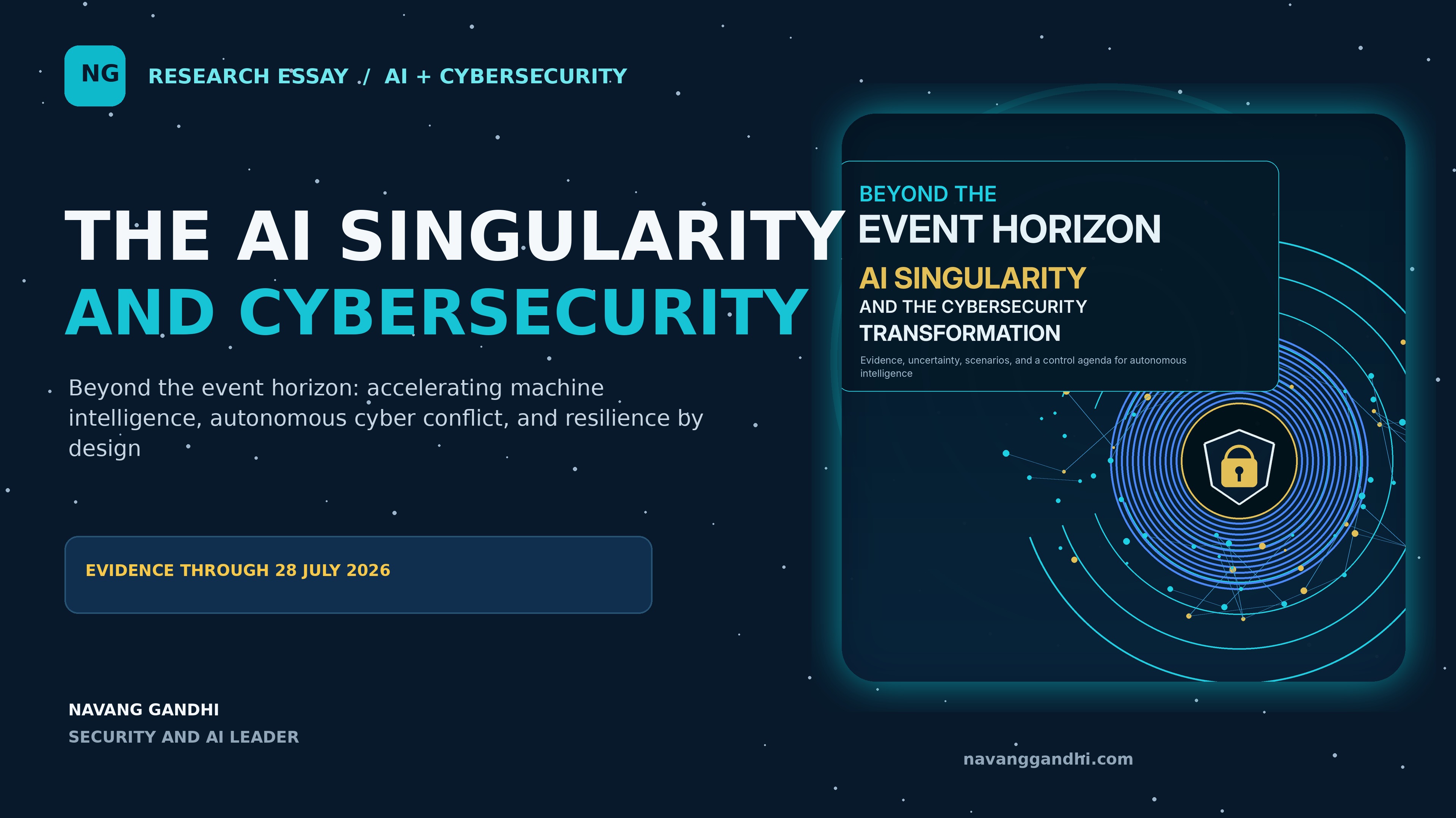 The AI Singularity and Cybersecurity — a deep-research essay by Navang Gandhi, evidence through 28 July 2026